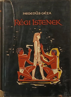 Heged�s G�za - R�gi Istenek