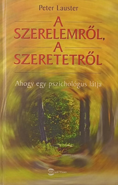 Peter Lauster - A szerelemr�l, a szeretetr�l