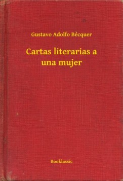 Gustavo Adolfo Bcquer - Bcquer Gustavo Adolfo - Cartas literarias a una mujer
