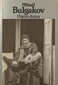Mihail Bulgakov - H�rom dr�ma