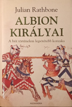 Julian Rathbone - Albion kir�lyai