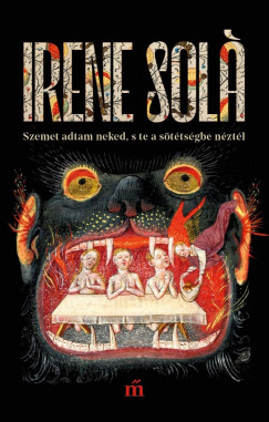 Irene Sol - Szemet adtam neked, s te a sttsgbe nztl