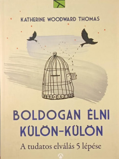 Katherine Woodward Thomas - Boldogan élni külön-külön
