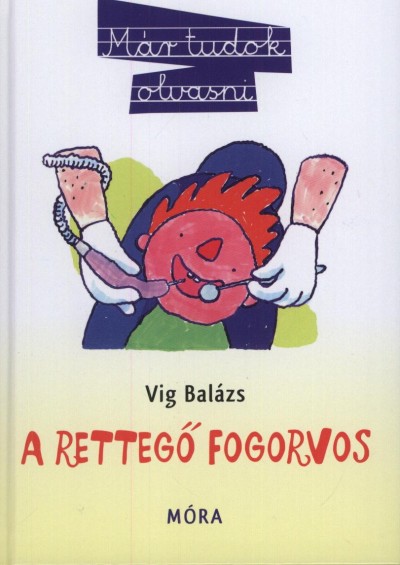 Vig Balázs - A rettegő fogorvos