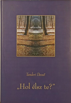 Tandori Dezs� - "Hol �lsz te?"