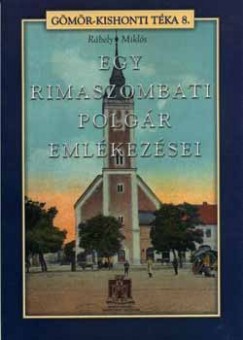 Rbely Mikls - Egy rimaszombati polgr emlkezsei