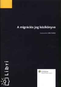 Dr. Lk Zoltn   (Szerk.) - A migrcis jog kziknyve