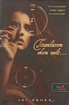 Jay Asher - Tizenhárom okom volt...
