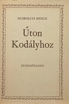 Szabolcsi Bence - ton Kodlyhoz