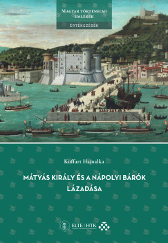 Kuffart Hajnalka - Mátyás király és a nápolyi bárók lázadása