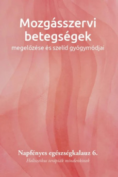 Bratinan Laznyi Krisztina   (Szerk.) - Mozgsszervi betegsgek megelzse s szeld gygymdjai