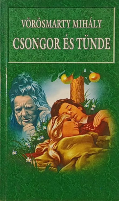 Vörösmarty Mihály - Csongor és Tünde