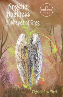 Olga N�nez Miret - Angelic Business 2. Shapes of Greg (Young Adult Paranormal Series)