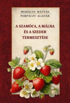 Mohcsy Mtys - Porpczy Aladr - A szamca, a mlna s a szeder termesztse