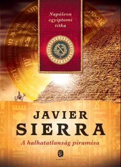 Javier Sierra - A halhatatlansg piramisa