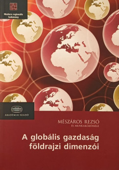 Mszros Rezs - A globlis gazdasg fldrajzi dimenzii