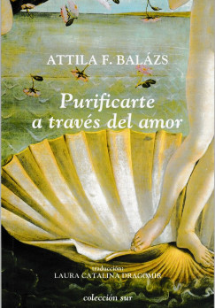 Balzs F. Attila - Purificarte a travs del amor