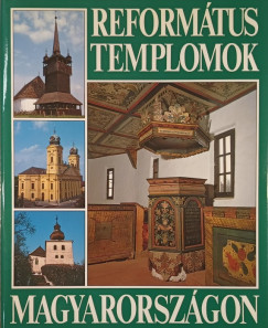 Dercs�nyi Bal�zs - Hegyi G�bor - Marosi Ern� - Tak�cs B�la - Reform�tus templomok Magyarorsz�gon