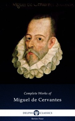 Miguel De Cervantes - Delphi Complete Works of Miguel de Cervantes (Illustrated)