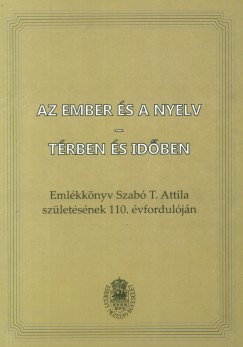 Ben Attila   (Szerk.) - T. Szab Csilla   (Szerk.) - Az ember s a nyelv - trben s idben