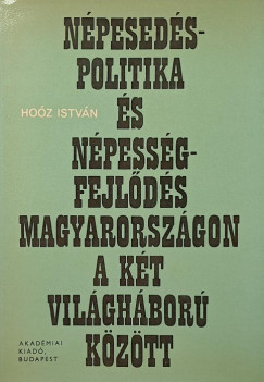Ho�z Istv�n - N�pesed�spolitika �s n�pess�gfejl�d�s Magyarorsz�gon a k�t vil�gh�bor� k�z�tt