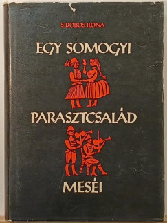 S. Dobos Ilona - Egy somogyi parasztcsald mesi