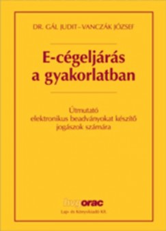 Dr. G�l Judit - Vancz�k J�zsef - E-c�gelj�r�s a gyakorlatban