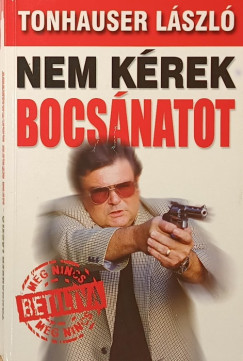 Tonhauser L�szl� - Nem k�rek bocs�natot