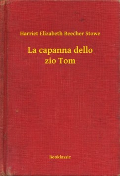 Stowe Harriet Elizabeth Beecher - La capanna dello zio Tom