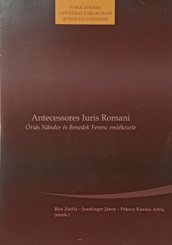 Bir Zsfia - Jusztinger Jnos - Pkecz Kovcs Attila - Antecessores Iuris Romani