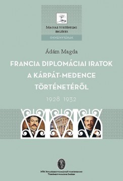 dm Magda   (Szerk.) - Francia diplomciai iratok a Krpt-medence trtnetrl - 1928-1932