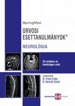 Dr. Prof. Dr. Bereczki Dniel  Ertsey Csaba   (Szerk.) - Orvosi Esettanulmnyok-NEUROLGIA 