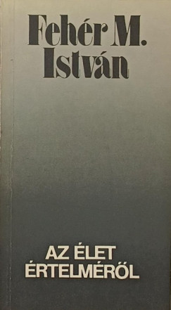 Fehr M. Istvn - Az let rtelmrl