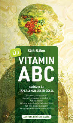 K�rti G�bor - �j Vitamin ABC - Gy�gyul�s t�pl�l�kkieg�sz�t�kkel