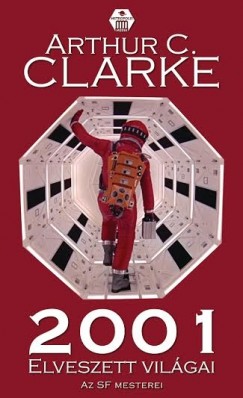 Arthur C. Clarke - 2001 elveszett vilgai