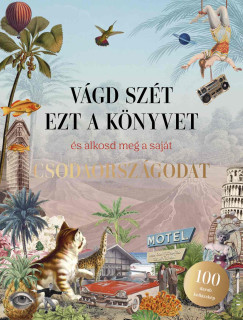 Eliza Scott - Vgd szt ezt a knyvet, s alkosd meg a sajt Csodaorszgodat - Kollzsknyv