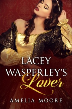 Amelia Moore - Lacey Wasperley's Lover