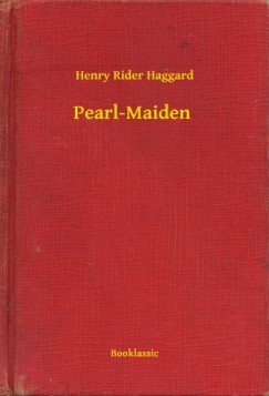 Henry Rider Haggard - Pearl-Maiden