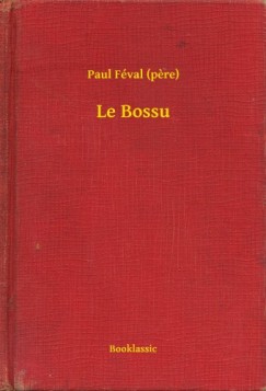 Paul Féval (Pere) - Le Bossu