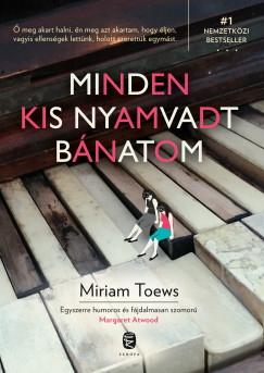 Miriam Toews - Minden kis nyamvadt bánatom