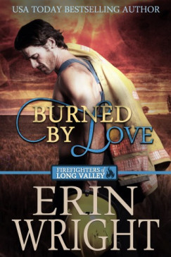 Erin Wright - Burned by Love - A Fireman Western Romance Novel