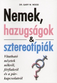 Dr. Gary W. Wood - Nemek, hazugsgok s sztereotpik