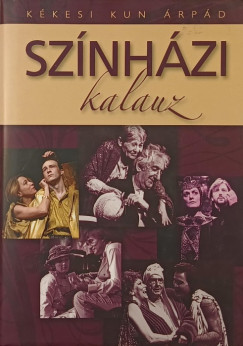 Kkesi Kun rpd   (Szerk.) - Sznhzi kalauz