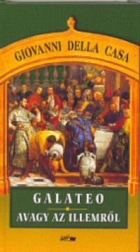 Giovanni Della Casa - Galateo, avagy az illemrl