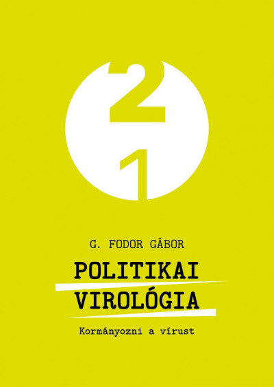 G. Fodor Gábor - Politikai virológia - Kormányozni a vírust