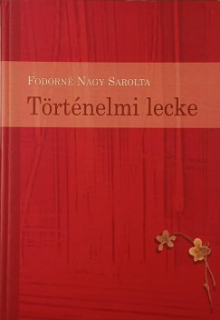 Fodorné Nagy Sarolta - Történelmi lecke