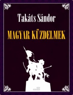 Tak�ts S�ndor - Magyar k�zdelmek