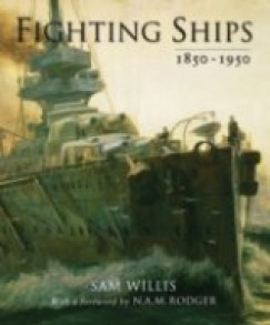 Sam Willis - Fighting Ships 1850-1950