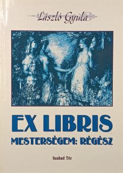 L�szl� Gyula - Ex libris - Mesters�gem: r�g�sz