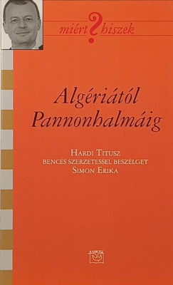 Simon Erika - Algériától Pannonhalmáig